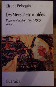 Les Mers Détroublées Poèmes et textes:1963-1969 Tome 1