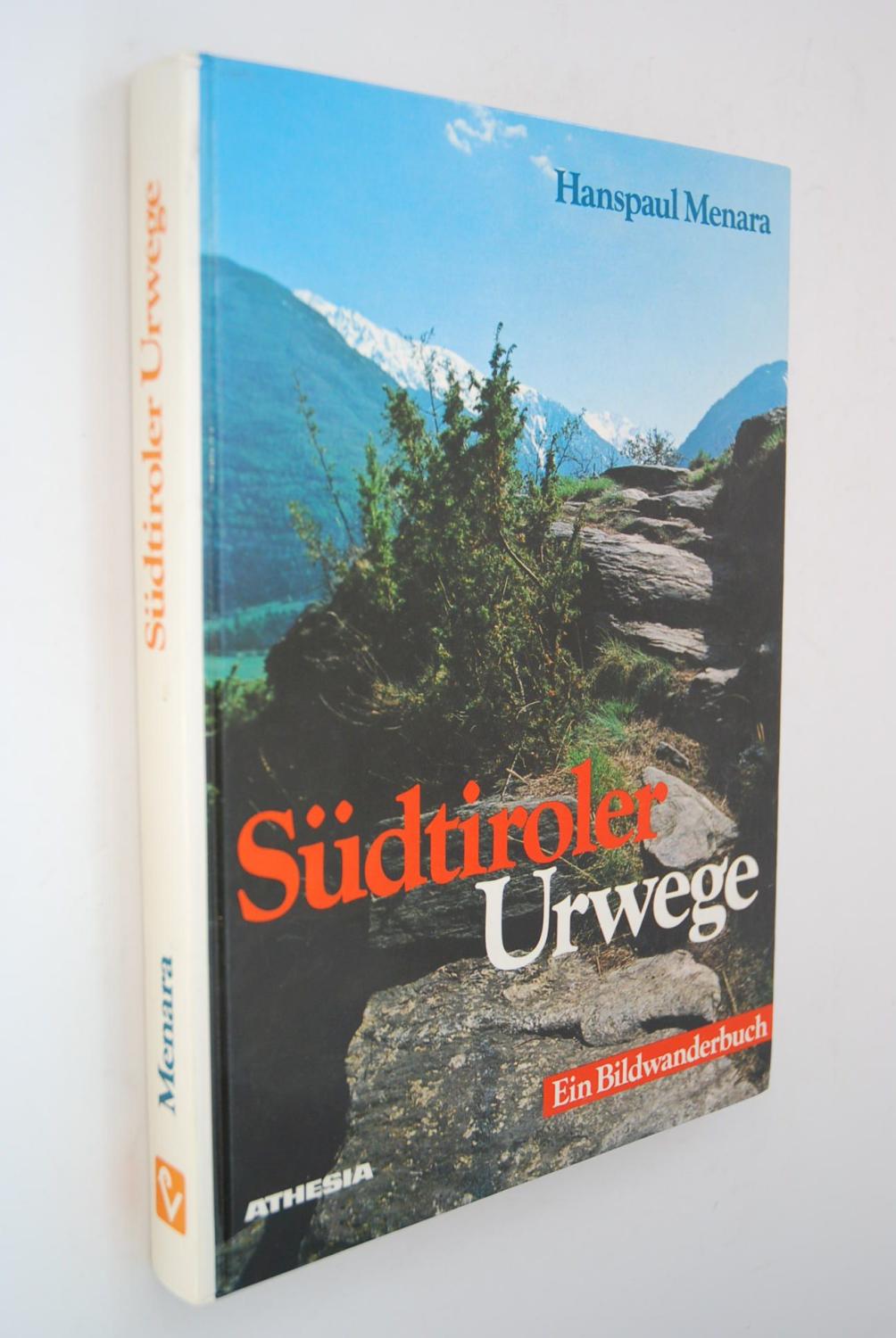 Südtiroler Urwege: Ein Bildwanderbuch