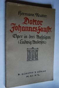 Doktor Johannes Faust. Oper in drei Aufzügen (fünf Bildern). Musik von Hermann Reutter. Text von ...