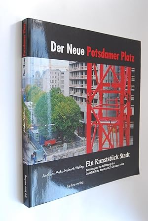 Der Neue Potsdamer Platz : ein Kunststück Stadt. Fotografien von Andreas Muhs. Text von Heinrich ...