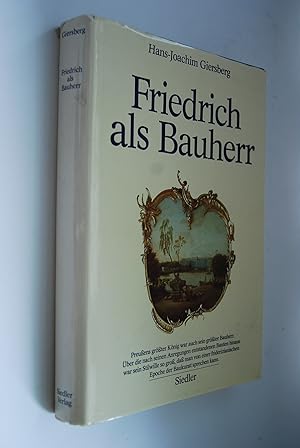 Friedrich als Bauherr.