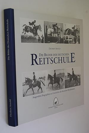 Die Bilder der deutschen Reitschule : [ausgewählte Biographien zur Geschichte der Berufsreiterei].