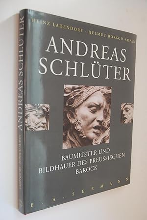 Andreas Schlüter : Baumeister und Bildhauer des preussischen Barock. Mit einem Nachw. von Helmut ...