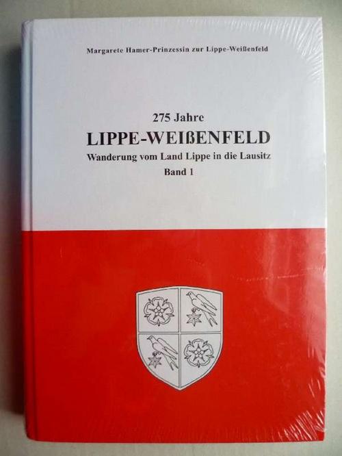 275 Jahre Lippe-Weißenfeld: Wanderung vom Land Lippe in die Lausitz. Band 1
