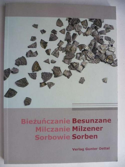 Besunzane - Milzener - Sorben. Die slawische Oberlausitz zwischen Polen, Deutschen und Tschechen. Begleitband zur Ausstellung des Kunsthistorischen Museums Görlitz.