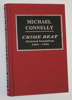 Crime Beat: Selected Journalism 1984-1992 (HANDSIGNED Trade Edition)
