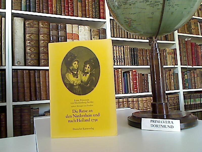 Die Reise an den Niederrhein und nach Holland 1791: Tagebuch der späteren Königin Luise von Preussen