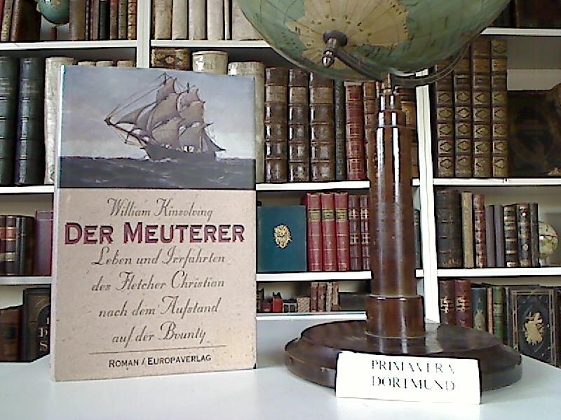 Der Meuterer. Leben und Irrfahrten des Fletcher Christian nach dem Aufstand auf der Bounty. Aus dem Amerikan. von Christine Strüh und Adelheid Zöfel. - Kinsolving, William