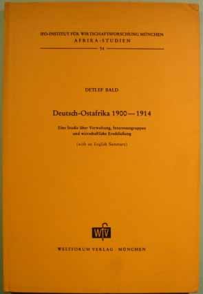 Deutsch-Ostafrika 1900-1914 : Eine Studie über Verwaltg, Interessengruppen u. wirtschaftl. Erschließung (with an English Summary). IFO-Institut für Wirtschaftsforschung München, Afrika-Studienstelle.