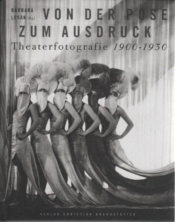 Von der Pose zum Ausdruck. Theaterfotografie von 1900 - 1930 - Lesák, Barbara (Hrsg.)