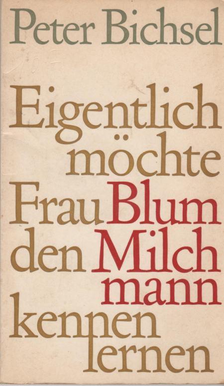 Eigentlich möchte frau blum den milchmann kennenlernen inhaltsangabe Peter Bichsel - Biografie und Inhaltsangaben