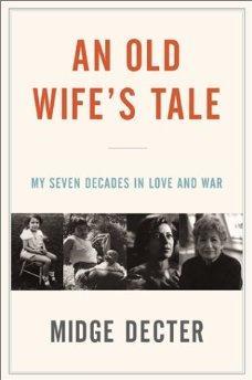 An Old Wife's Tale: My Seven Decades in Love and War. - Midge Decter.