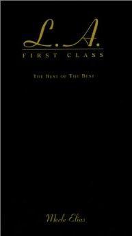 Los Angeles First Class: The Best of the Best. - Merle Elias.