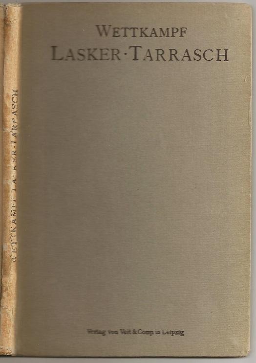 Der Schachwettkampf Lasker - Tarrasch um die Weltmeisterschaft im August - September 1908 - Tarrasch, Siegbert (1862-1934)