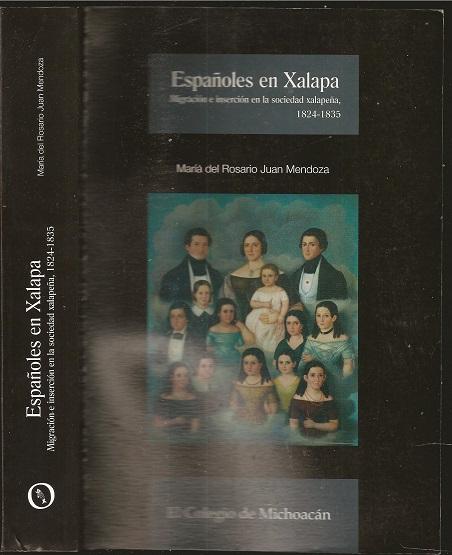 Expanoles en Xalapa: Migracion e insercion en la sociedad Xalapena 1824-1835 - Maria del Rosario Juan Mendoza