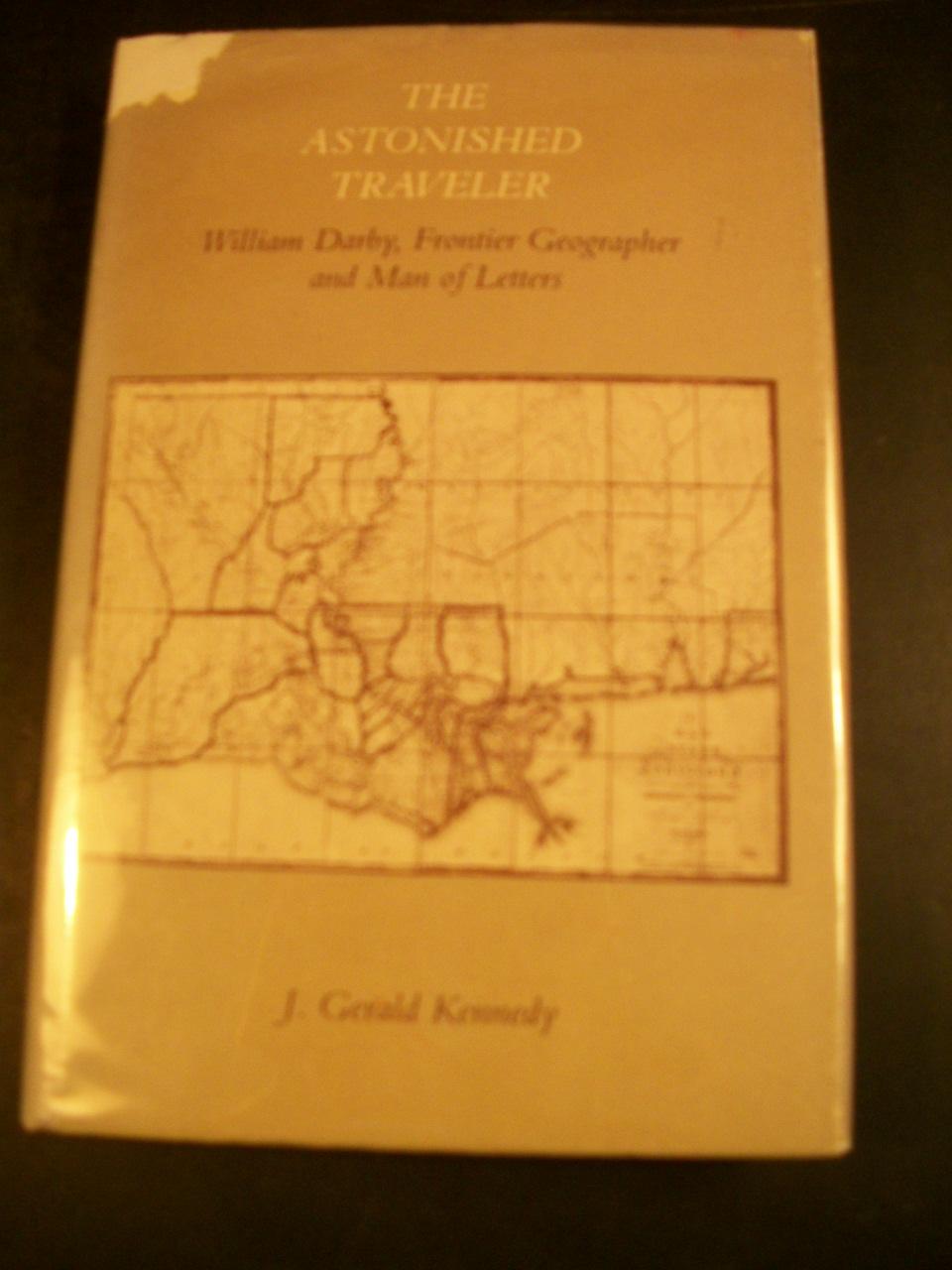 Astonished Traveler: William Darby, Frontier Geographer and Man of Letters.