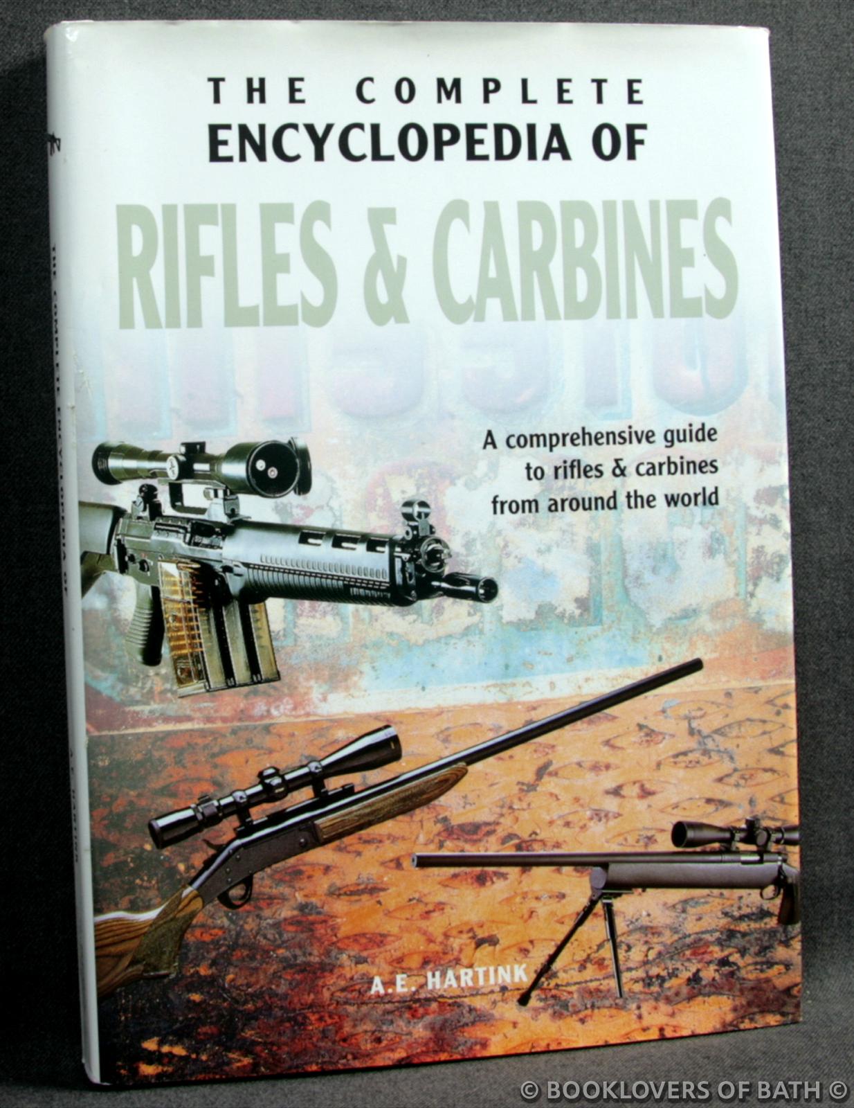 The Complete Encyclopedia of Rifles & Carbines - A. E. Hartink