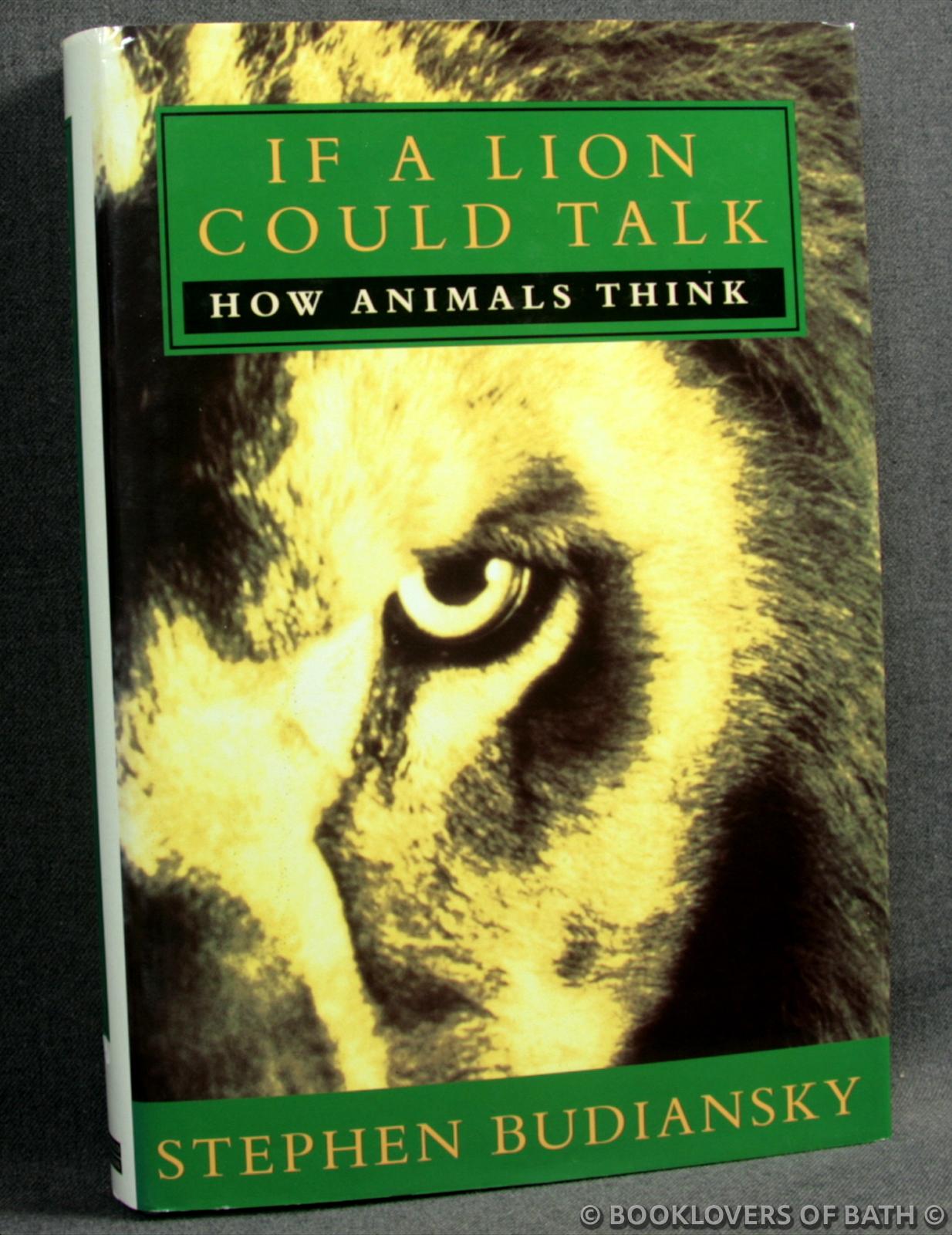 If A Lion Could Talk: How Animals Think