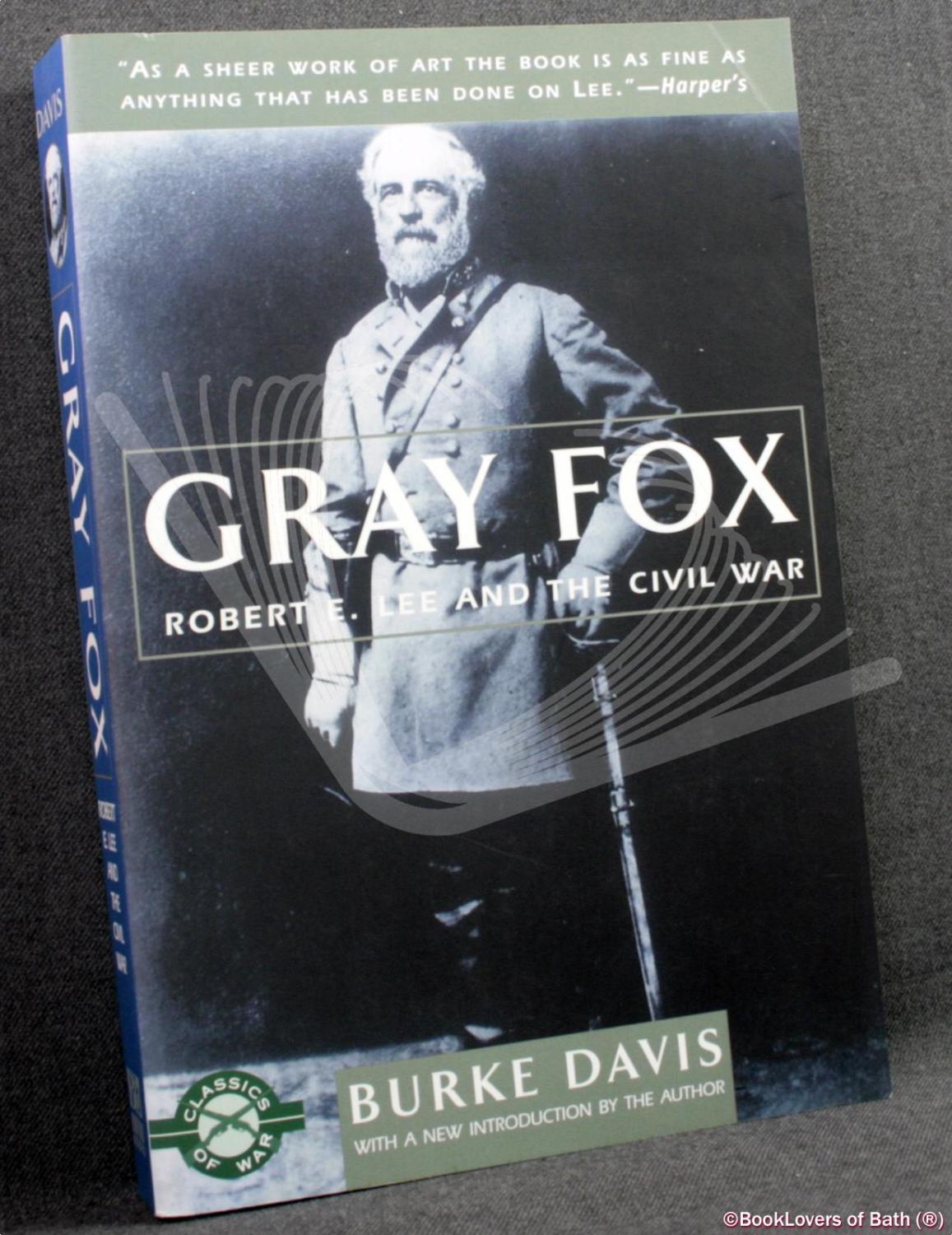 Gray Fox: Robert E. Lee and the Civil War - Burke Davis