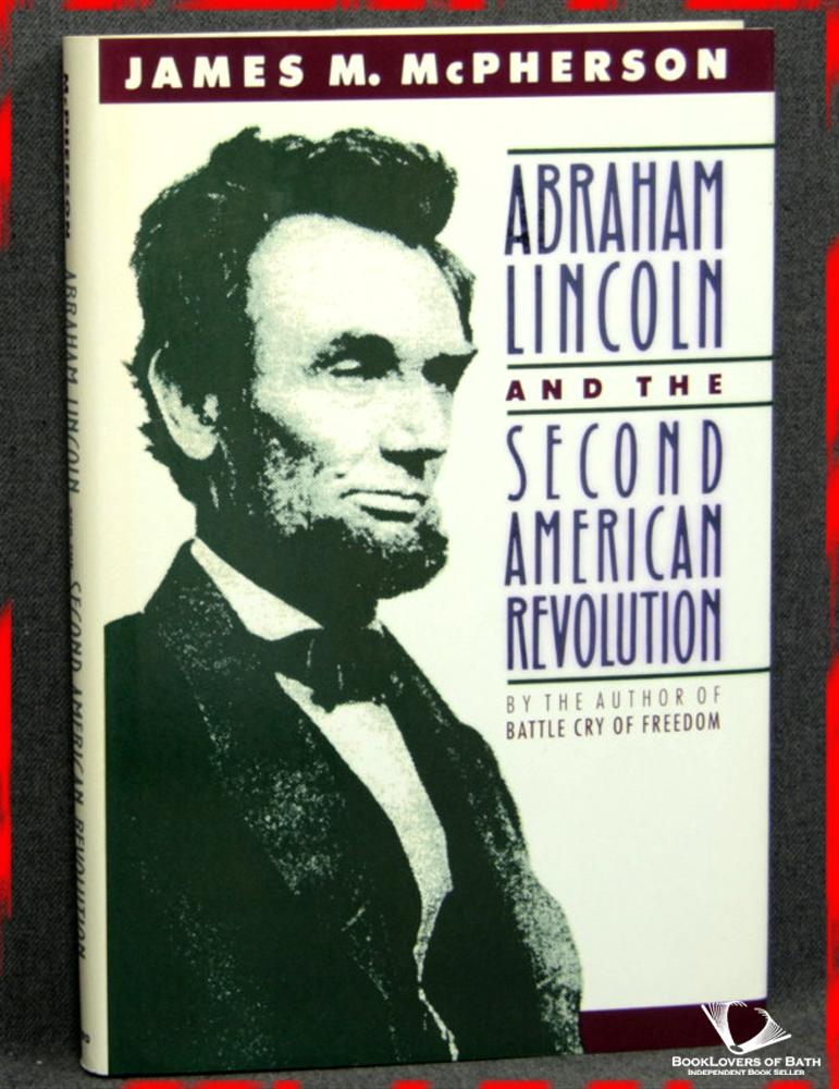 Abraham Lincoln and the Second American Revolution