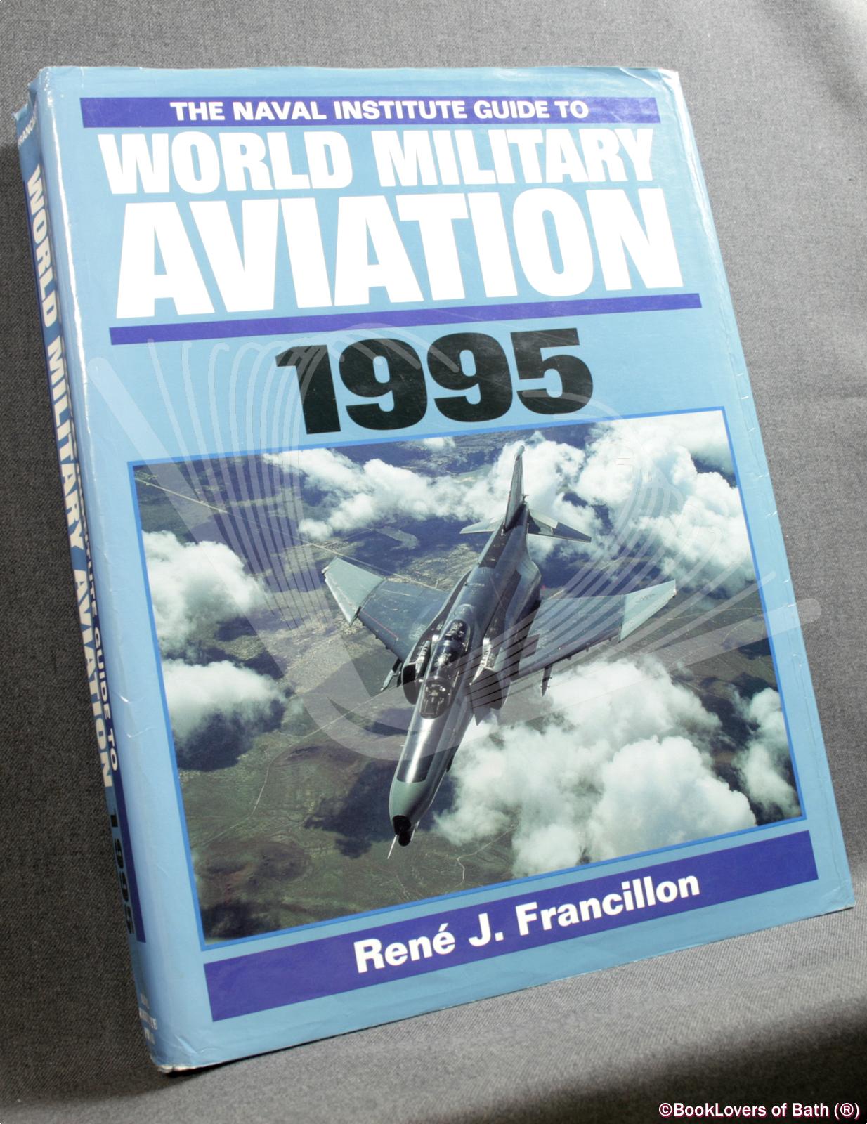 The Naval Institute Guide to World Military Aviation 1995