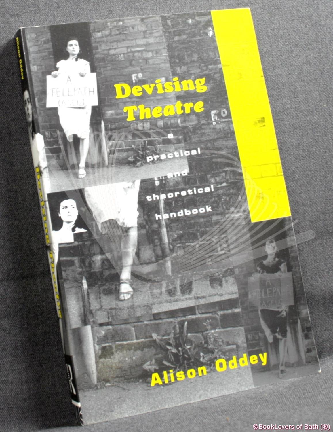 A Practical and Theoretical Handbook Devising Theatre