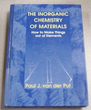 The Inorganic Chemistry of Materials: How to Make Things out of Elements