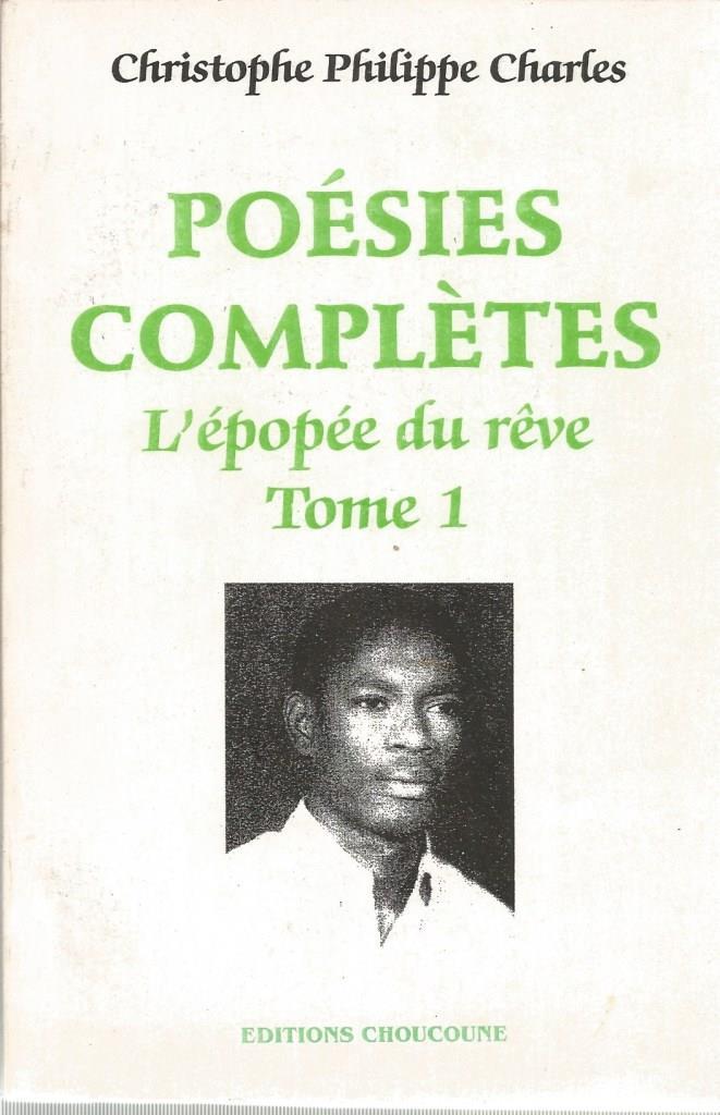 L'Epopee du reve. Poesies completes 1964-2004. Tome I Poemes d'enfance et de jeunesse (odes, elegies, sonnets, satires et autres petites pieces - Charles, Cristophe Philippe (Christopheles)