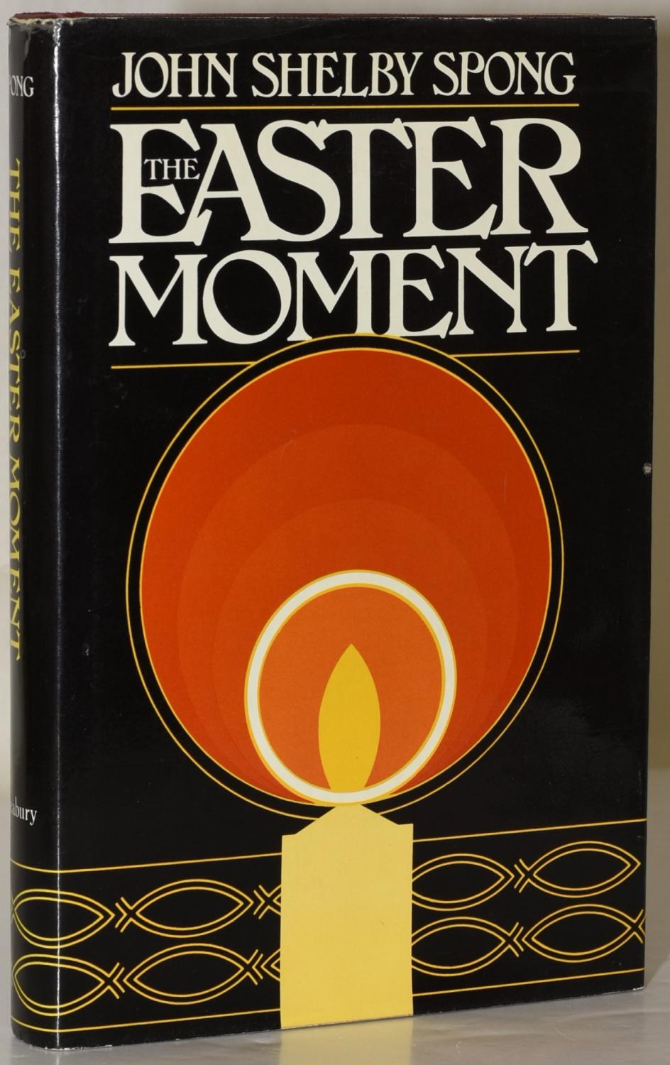 THE EASTER MOMENT (Signed; First Edition) - Spong, John Shelby