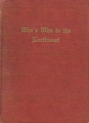 Whos Who in the Northwest: A Biographical Dictionary of Men and Women Volume 2