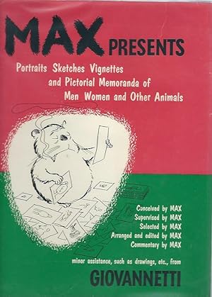 Max Presents Portraits Sketches Vignettes and Pictorial Memoranda of Men Women and Other Animals