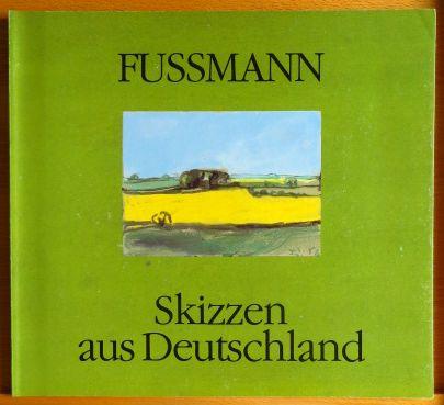 Skizzen aus Deutschland : 83 Aquarelle und Zeichnungen von Klaus Fussmann ; [anlässlich der Ausstellung in der Galerie Steinrötter im November - Dezember 1986]., Edition Claus Steinrötter