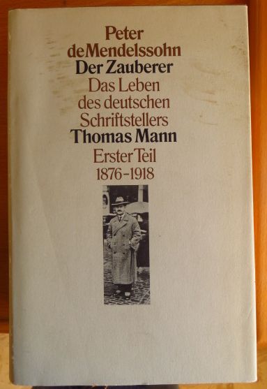 Peter de Mendelssohn - Der Zauberer., Das Leben des deutschen Schriftstellers Thomas Mann - Erster Teil 1876-1918
