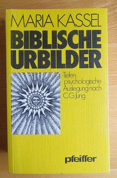 Biblische Urbilder: Tiefenpsychologische Auslegung nach C.G. Jung (Pfeiffer-Werkbücher)