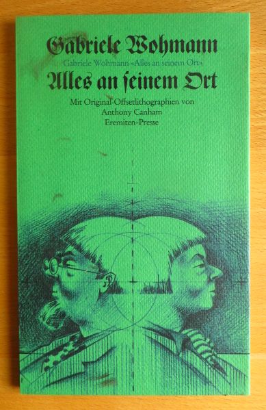 Alles an seinem Ort. Gabriele Wohmann. Mit Orig.-Offsetlithogr. von Anthony Canham - Wohmann, Gabriele (Verfasser)