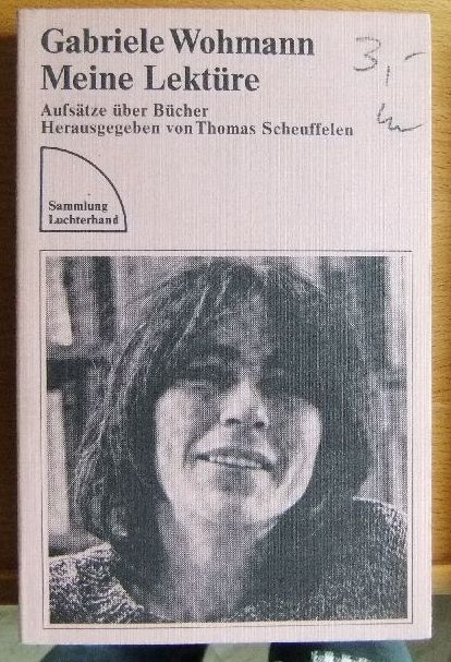 Meine Lektüre : Aufsätze über Bücher. Hrsg. von Thomas Scheuffelen, Sammlung Luchterhand ; 309 - Wohmann, Gabriele