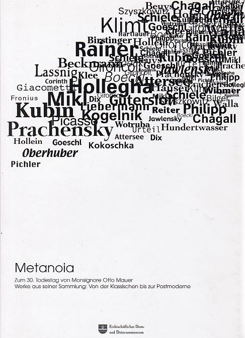 Metanoia Zum 30. Todestag von Monsignore Otto Mauer Werke aus seiner Sammlung: Von der Klassischen bis zur Postmoderne