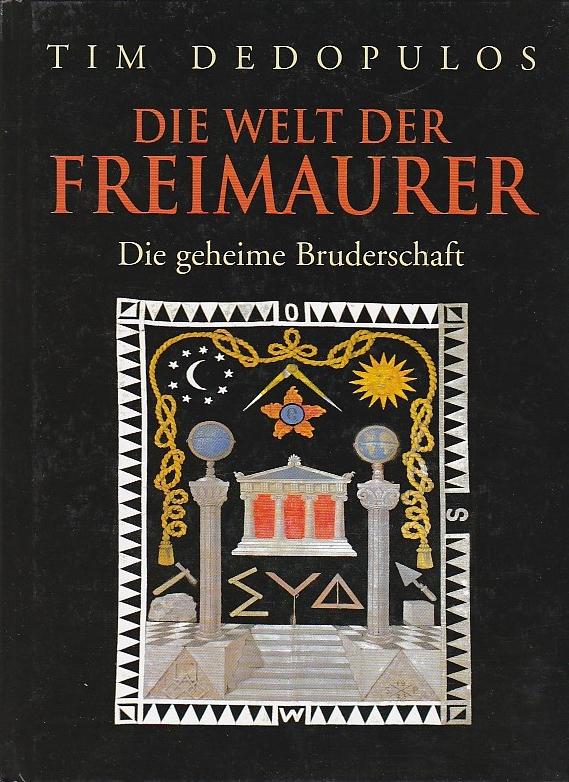 Die Welt der Freimaurer Die geheime Bruderschaft - Dedopulos Tim
