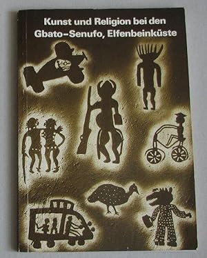 Kunst und Religion bei den Gbato-Senufo . Elfenbeinküste