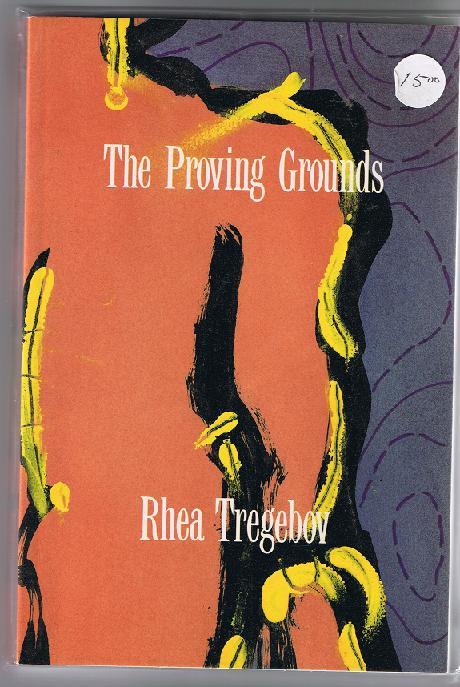 The Proving Grounds - Rhea Tregebov