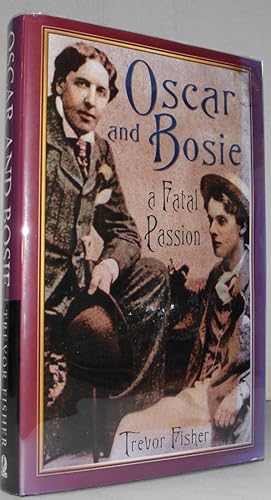 Oscar and Bosie : A Fatal Passion