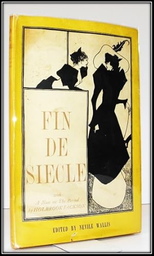 Fin De Siècle: a Selection of Late 19th Century Literature and Art Chosen By Nevile Wallace; With...