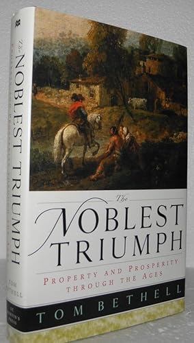 The Noblest Triumph: Property and Prosperity Through the Ages