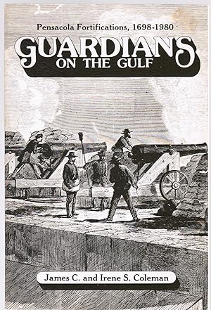 Guardians on the Gulf: Pensacola Fortifications, 1698-1980