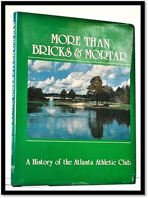 More than Bricks and Mortar: A History of the Atlanta Athletic Club