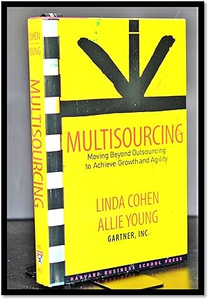 Multisourcing: Moving Beyond Outsourcing to Achieve Growth And Agility