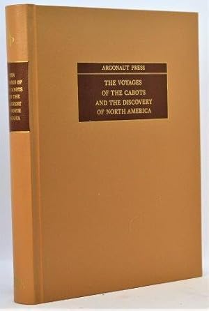 The Voyages of the Cabots and the Discovery of North America [Argonaut Press #7]