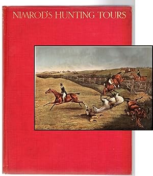 Nimrod’s Hunting Tours; Interspersed with characteristic anecdotes, sayings, and doings of sporti...