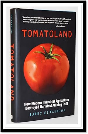 Tomatoland: How Modern Industrial Agriculture Destroyed Our Most Alluring Fruit