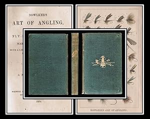Bowlker's Art of Angling containing directions for Fly-Fishing, Trolling, Making Artificial Flies...